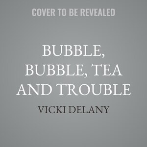 Couverture_Bubble, Bubble, Tea and Trouble