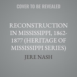 Couverture_Reconstruction in Mississippi, 1862-1877