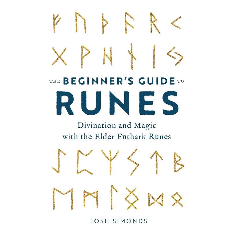 The Beginner's Guide To Runes: Divination And Magic With The Elder ...