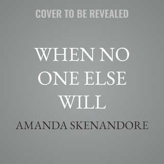 Front cover_When No One Else Will