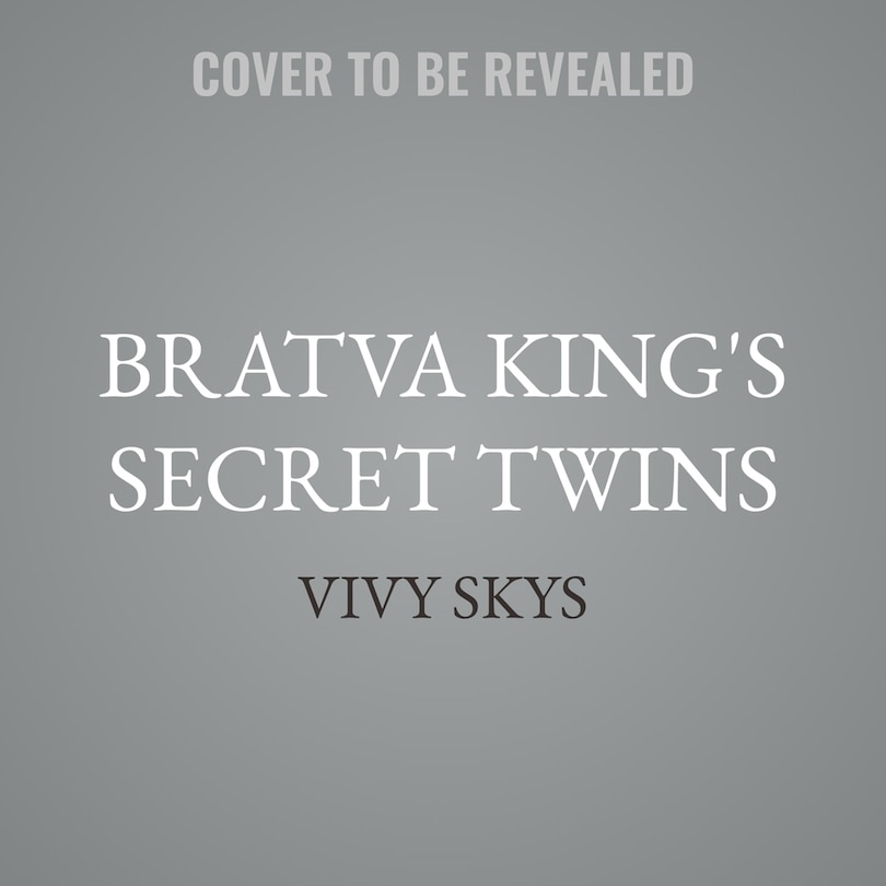 Front cover_Bratva King's Secret Twins