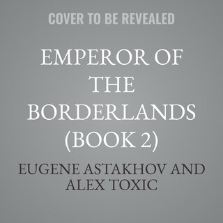 Front cover_Emperor of the Borderlands (Book 2)