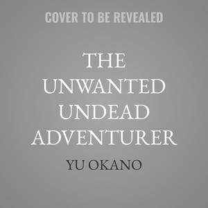 Couverture_The Unwanted Undead Adventurer