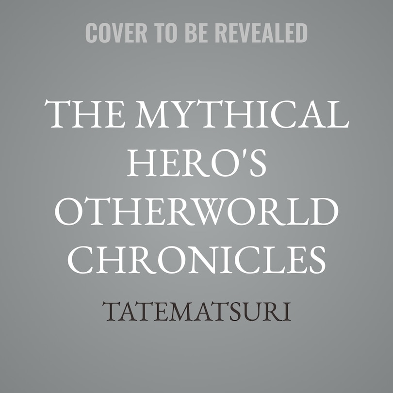 Front cover_The Mythical Hero's Otherworld Chronicles