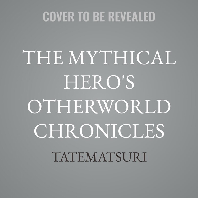 Front cover_The Mythical Hero's Otherworld Chronicles