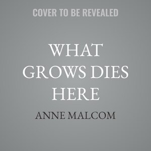 Couverture_What Grows Dies Here