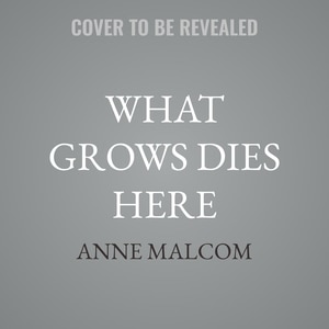 Couverture_What Grows Dies Here