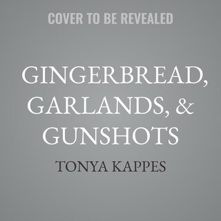 Front cover_Gingerbread, Garlands, & Gunshots