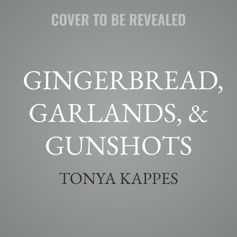 Front cover_Gingerbread, Garlands, & Gunshots