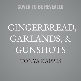 Front cover_Gingerbread, Garlands, & Gunshots