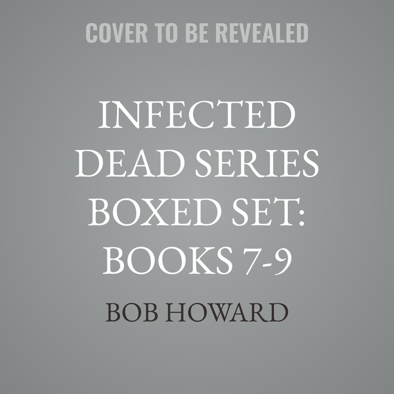 Couverture_Infected Dead Series Boxed Set: Books 7-9