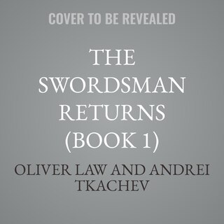 Front cover_The Swordsman Returns (Book 1)