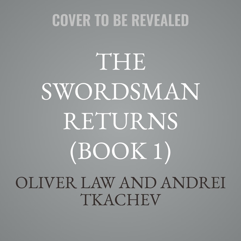 Front cover_The Swordsman Returns (Book 1)