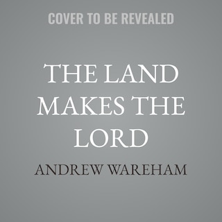 Front cover_The Land Makes The Lord