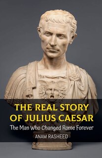 Front cover_The Real Story of Julius Caesar