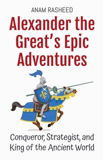 Front cover_Alexander the Great's Epic Adventures
