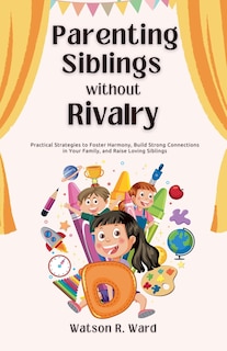 Front cover_Parenting Siblings Without Rivalry