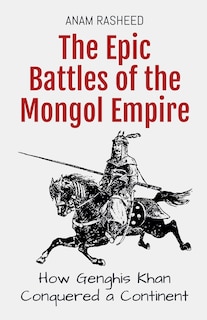 Front cover_The Epic Battles of the Mongol Empire