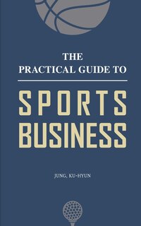 Front cover_The Practical Guide to Sports Business