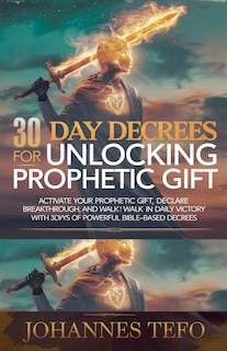 Front cover_30 Day Decrees For Unlocking Prophetic Gift