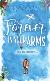 Front cover_Highland Happiness - Forever in Your Arms