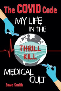 Front cover_The COVID Code My Life in the Thrill Kill Medical Cult