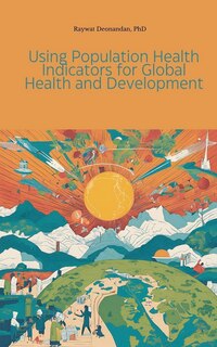 Front cover_Using Population Health Indicators for Global Health and Development