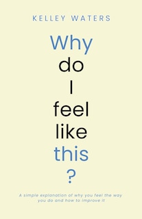 Front cover_Why Do I Feel Like This?