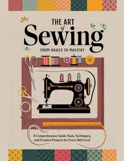 Front cover_The Art of Sewing From Basics to Mastery