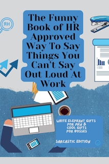 Front cover_The Funny Book of HR Approved Way To Say Things You Can't Say Out Loud At Work