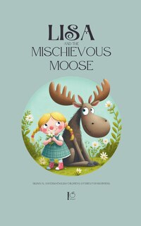 Front cover_Lisa and the Mischievous Moose