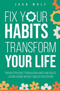 Couverture_Fix Your Habits, Transform Your Life