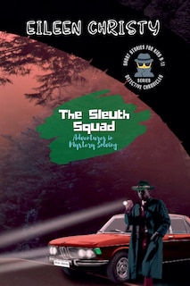 Front cover_The Sleuth Squad-Adventures in Mystery Solving