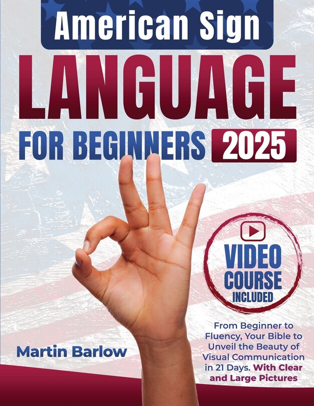 Couverture_American Sign Language for Beginners - From Beginner to Fluency, Your Bible to Unveil the Beauty of Visual Communication in 21 Days. With Clear and Large Pictures