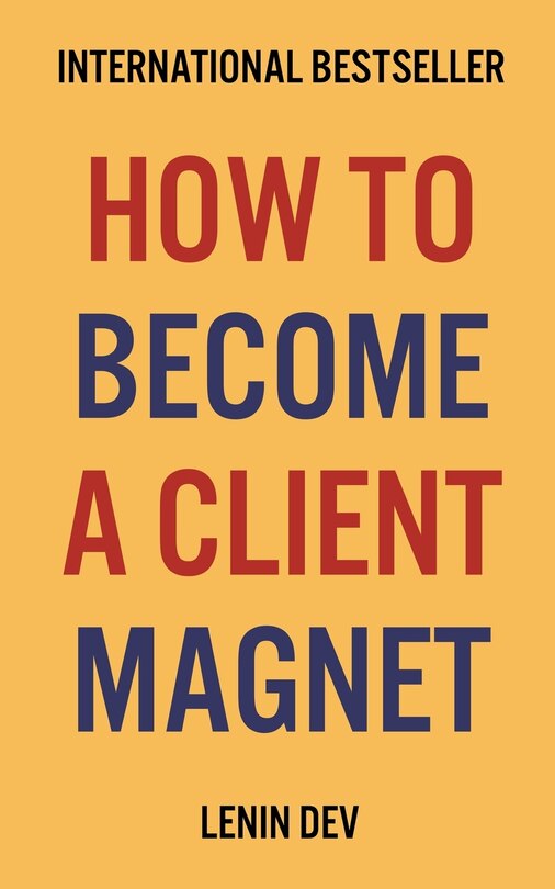 Front cover_How To Become A Client Magnet