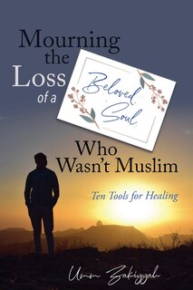 Couverture_Mourning the Loss of a Beloved Soul Who Wasn't Muslim