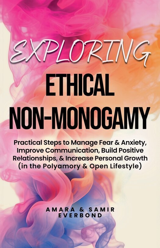 Front cover_Exploring Ethical Non-Monogamy