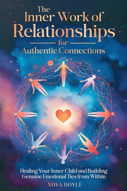 Front cover_The Inner Work of Relationships for Authentic Connections