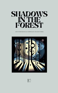 Front cover_Shadows in the Forest And Other Bilingual Norwegian-English Stories
