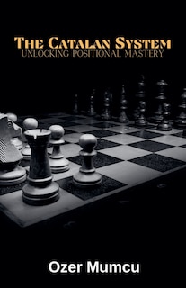 Front cover_The Catalan System Unlocking Positional Mastery