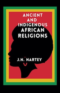 Front cover_Ancient And Indigenous African Religions