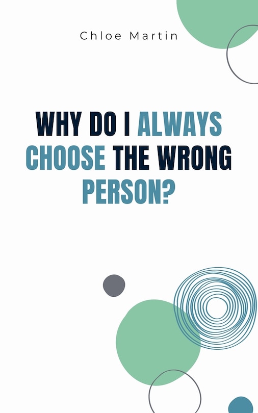 Front cover_Why Do I Always Choose the Wrong Person?