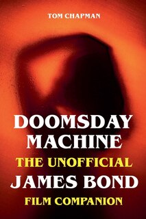 Front cover_Doomsday Machine - The Unofficial James Bond Film Companion