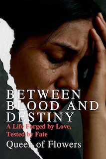 Couverture_Between Blood and Destiny_ A Life Forged by Love, Tested by Fate
