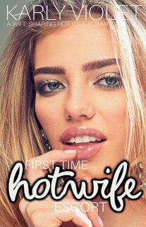 Front cover_First Time Hotwife Escort - A Wife Sharing Hot Wife Romance Novel