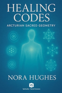 Front cover_Healing Codes - Arcturian Sacred Geometry