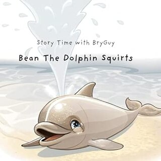 Couverture_Bean the Dolphin Squirts