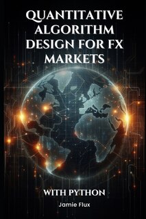 Front cover_Quantitative Algorithm Design for FX Markets