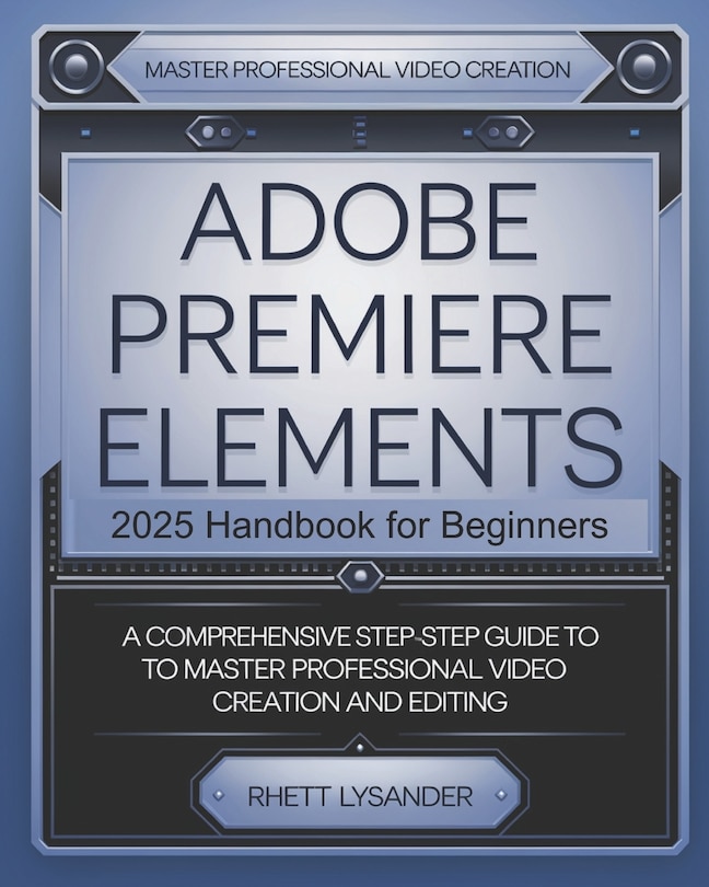 Front cover_Adobe Premiere Elements 2025 Handbook for Beginners