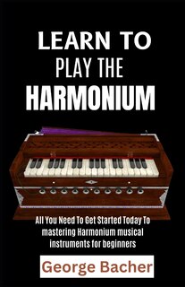 Front cover_Learn to Play the Harmonium